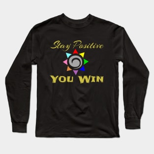 Stay Positive You Win Long Sleeve T-Shirt